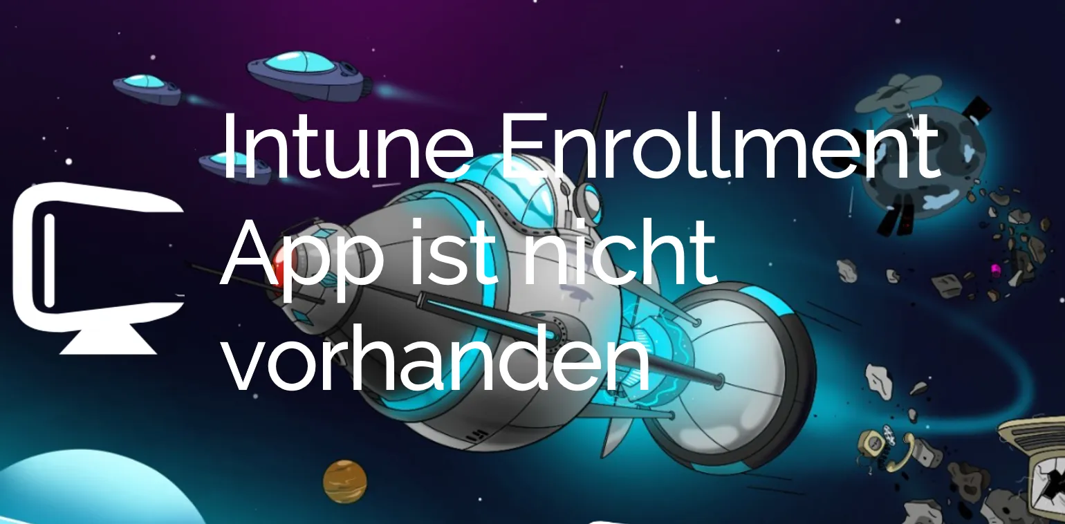 Intune Enrollment App ist nicht vorhanden